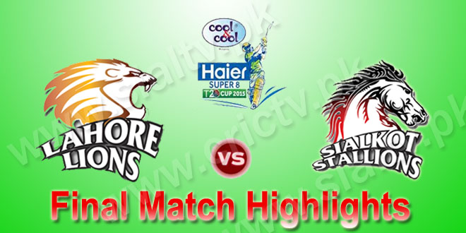 Lahore Lions vs Sialkot Stallions Final Match