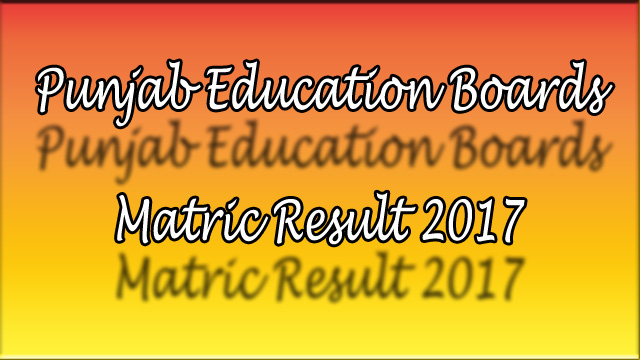 All Punjab Boards Matric Result 2017