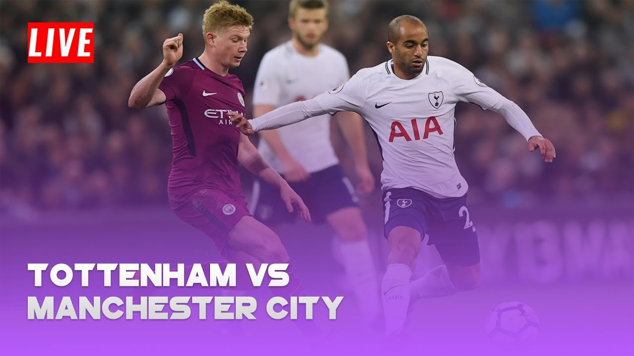 Tottenham vs Manchester City Live