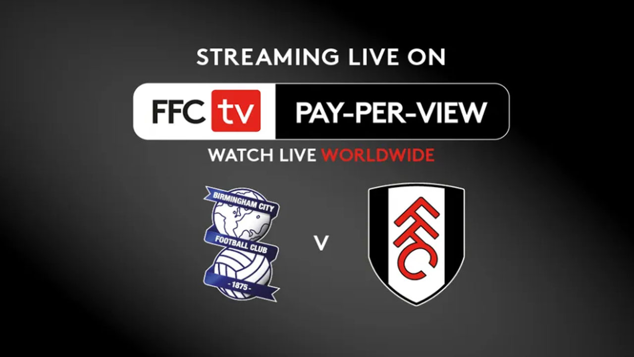 Birmingham vs Fulham Live Stream