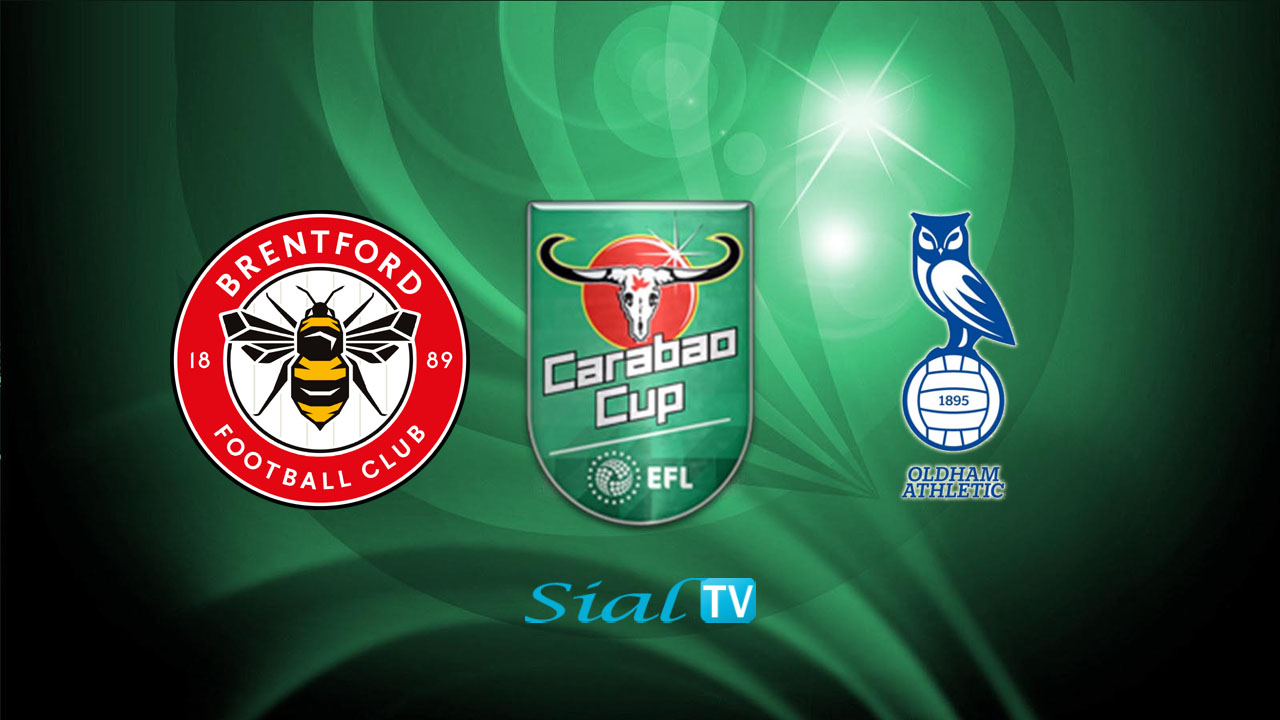 Brentford vs Oldham Athletic Live Stream