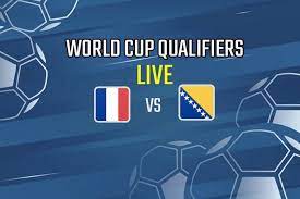 France vs Bosnia Live Stream