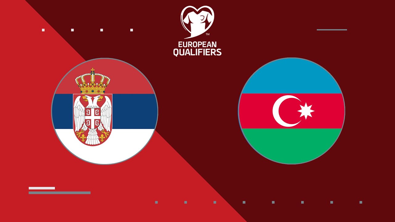 Serbia vs Azerbaijan Live Stream