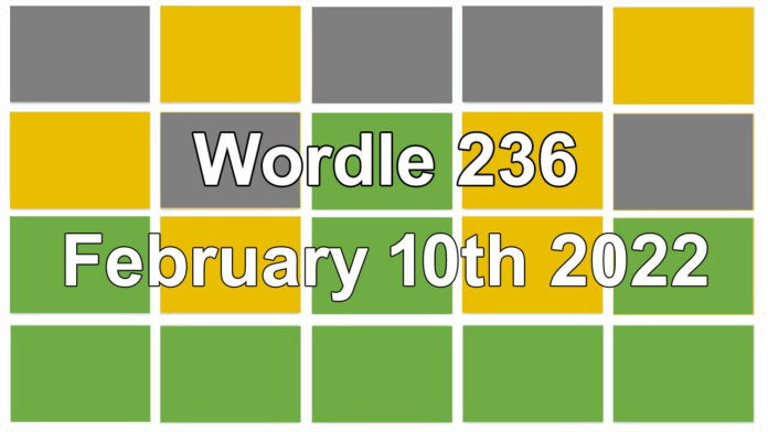 Wordle 236 Answer Today 10th February Wordle 236 Answer Today 10th February