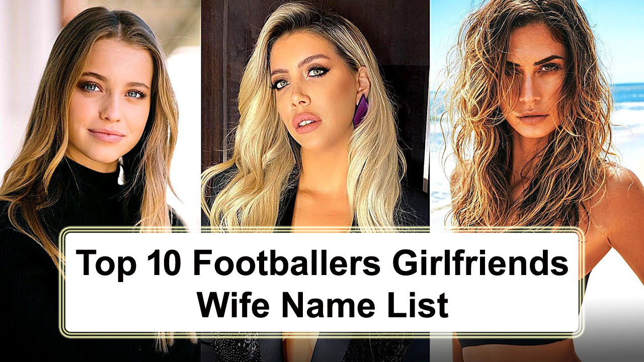 Top 10 Footballers Girlfriends