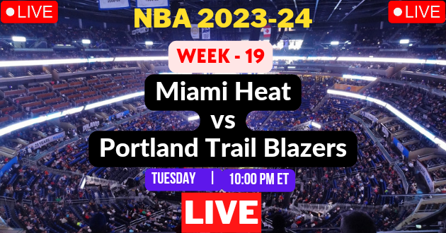 NBA LIVE – HEAT vs TRAIL BLAZERS Live Today – MIA vs POR Live – Miami Heat vs Portland Trail Blazers Live – Week #19 Game Live – Where to Watch Today Match Live Stream – HEAT @ TRAIL BLAZERS NBA 2023-24 Basketball Match Live Score Link Today