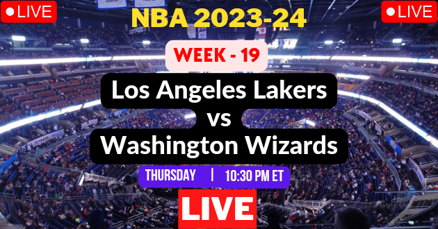 NBA LIVE – LAKERS vs WIZARDS Live Today – LAL vs WAS Live – Los Angeles Lakers vs Washington Wizards Live – Week #19 Game Live – Where to Watch Today Match Live Stream – LAKERS @ WIZARDS NBA 2023-24 Basketball Match Live Score Link Today