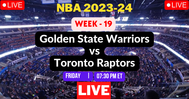 NBA LIVE – WARRIORS vs RAPTORS Live Today – GSW vs TOR Live – Golden State Warriors vs Toronto Raptors Live – Week #19 Game Live – Where to Watch Today Match Live Stream – WARRIORS @ RAPTORS NBA 2023-24 Basketball Match Live Score Link Today