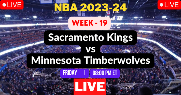 NBA LIVE – KINGS vs TIMBERWOLVES Live Today – SAC vs MIN Live – Sacramento Kings vs Minnesota Timberwolves Live – Week #19 Game Live – Where to Watch Today Match Live Stream – KINGS @ TIMBERWOLVES NBA 2023-24 Basketball Match Live Score Link Today