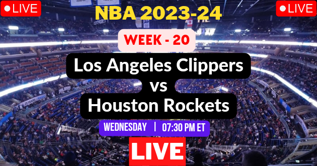 NBA LIVE – CLIPPERS vs ROCKETS Live Today – LAC vs HOU Live – Los Angeles Clippers vs Houston Rockets Live – Week #20 Game Live – Where to Watch Today Match Live Stream – CLIPPERS @ ROCKETS NBA 2023-24 Basketball Match Live Score Link Today
