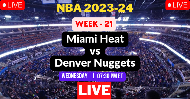 NBA LIVE – HEAT vs NUGGETS Live Today – MIA vs DEN Live – Miami Heat vs Denver Nuggets Live – Week #21 Game Live – Where to Watch Today Match Live Stream – HEAT @ NUGGETS NBA 2023-24 Basketball Match Live Score Link Today