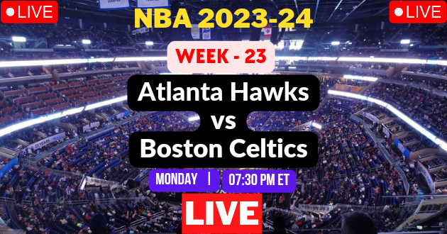 NBA LIVE – HAWKS vs CELTICS Live Today – ATL vs BOS Live – Atlanta Hawks vs Boston Celtics Live – Week #23 Game Live – Where to Watch Today Match Live Stream – HAWKS @ CELTICS NBA 2023-24 Basketball Match Live Score Link Today