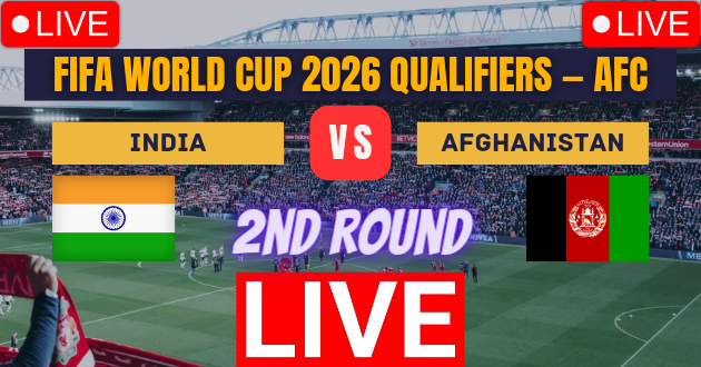 INDIA vs AFGHANISTAN Live : IND vs AFG Live : FIFA World Cup 2026 Qualifiers – AFC Live : Live Football : India vs Afghanistan, 2nd Round, Group_A Football Match Live_Score Link Today