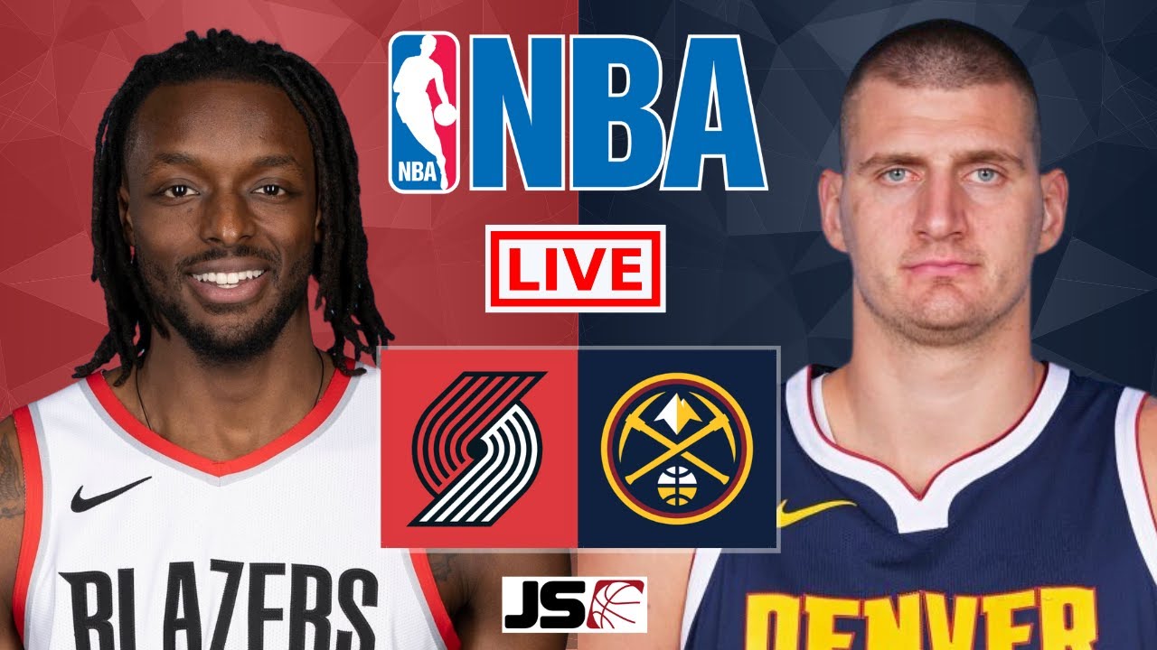BLAZERS vs NUGGETS Live Today