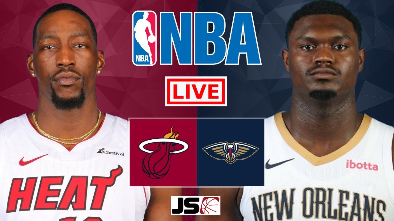 HEAT vs PELICANS Live Today