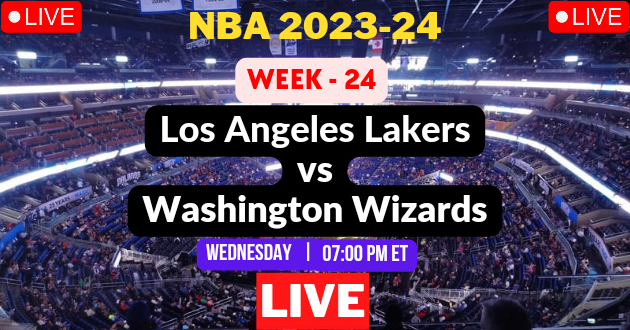 NBA 2023-24 LIVE – LAKERS vs WIZARDS Live Today – LAL vs WAS Live – Los Angeles Lakers vs Washington Wizards Live – Week #24 Game Live – Where to Watch Today Match Live Stream – LAKERS @ WIZARDS NBA 2023-24 Basketball Match Live Score Link Today