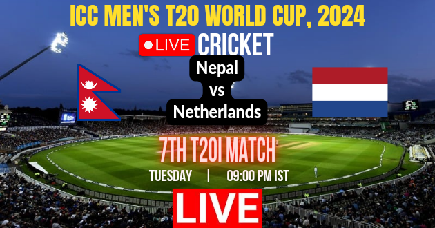 NEP vs NED Live : Nepal vs Netherlands Live : Live Cricket Match (ICC Men's T20 World Cup, 2024) Today : Live Streaming Link : Live Cricket : Nepal vs Netherlands, 7th Match Live_Score Link Today