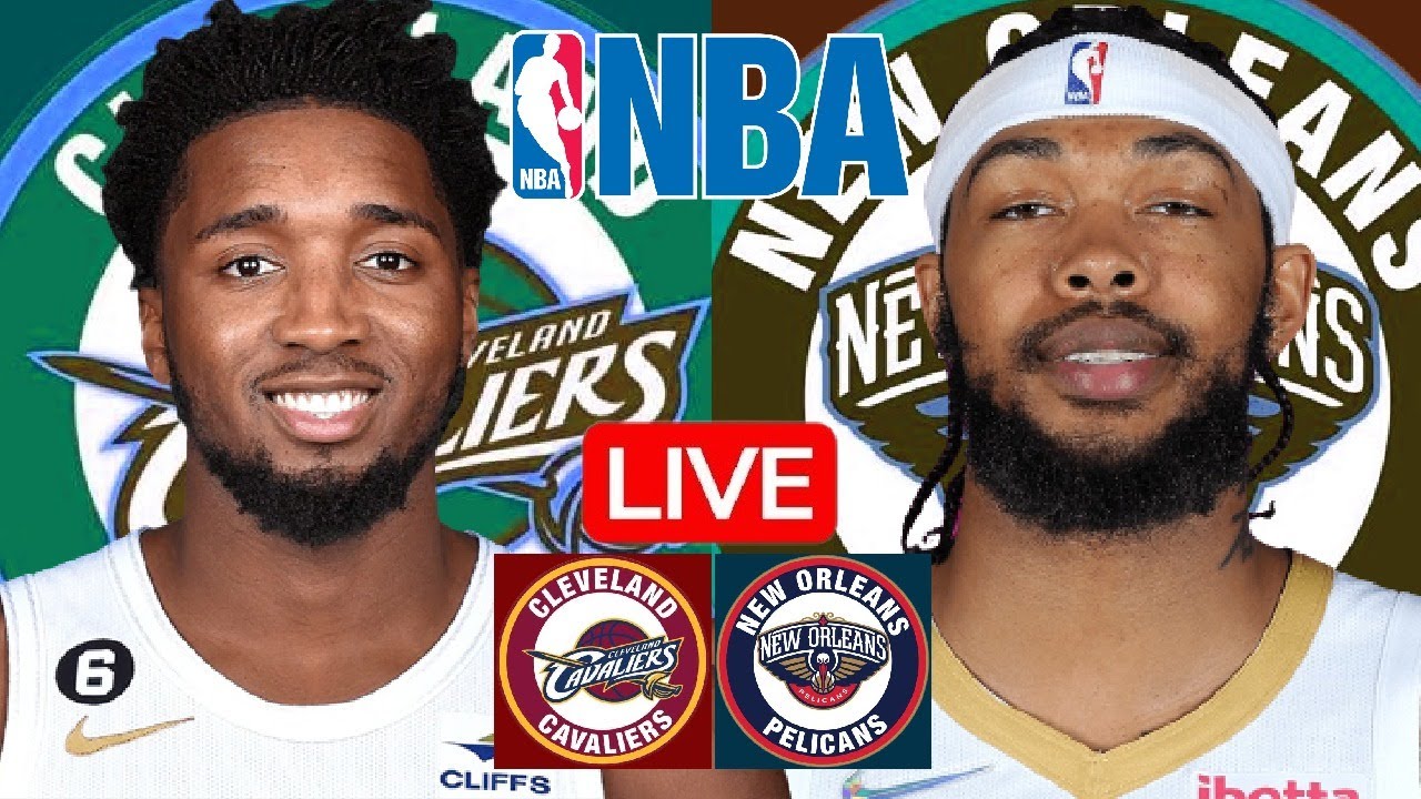 CAVALIERS vs PELICANS Live Today