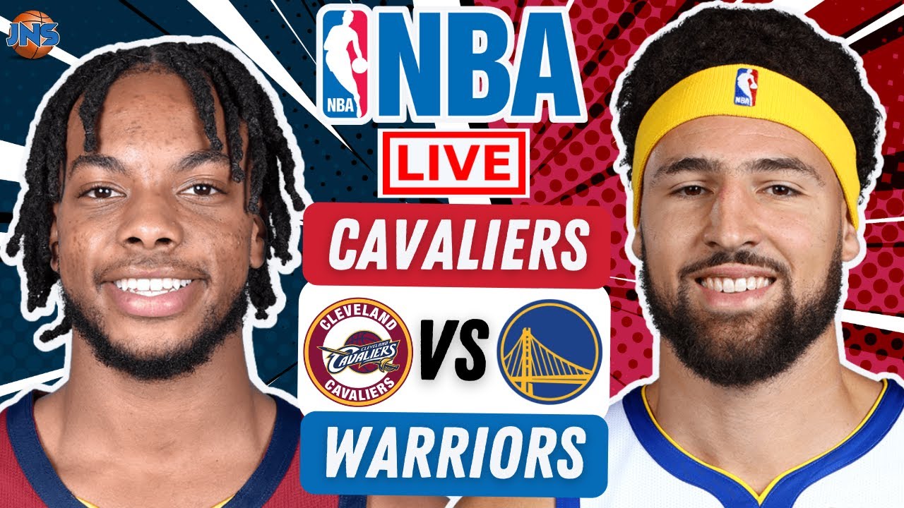 CAVALIERS vs WARRIORS Live Today