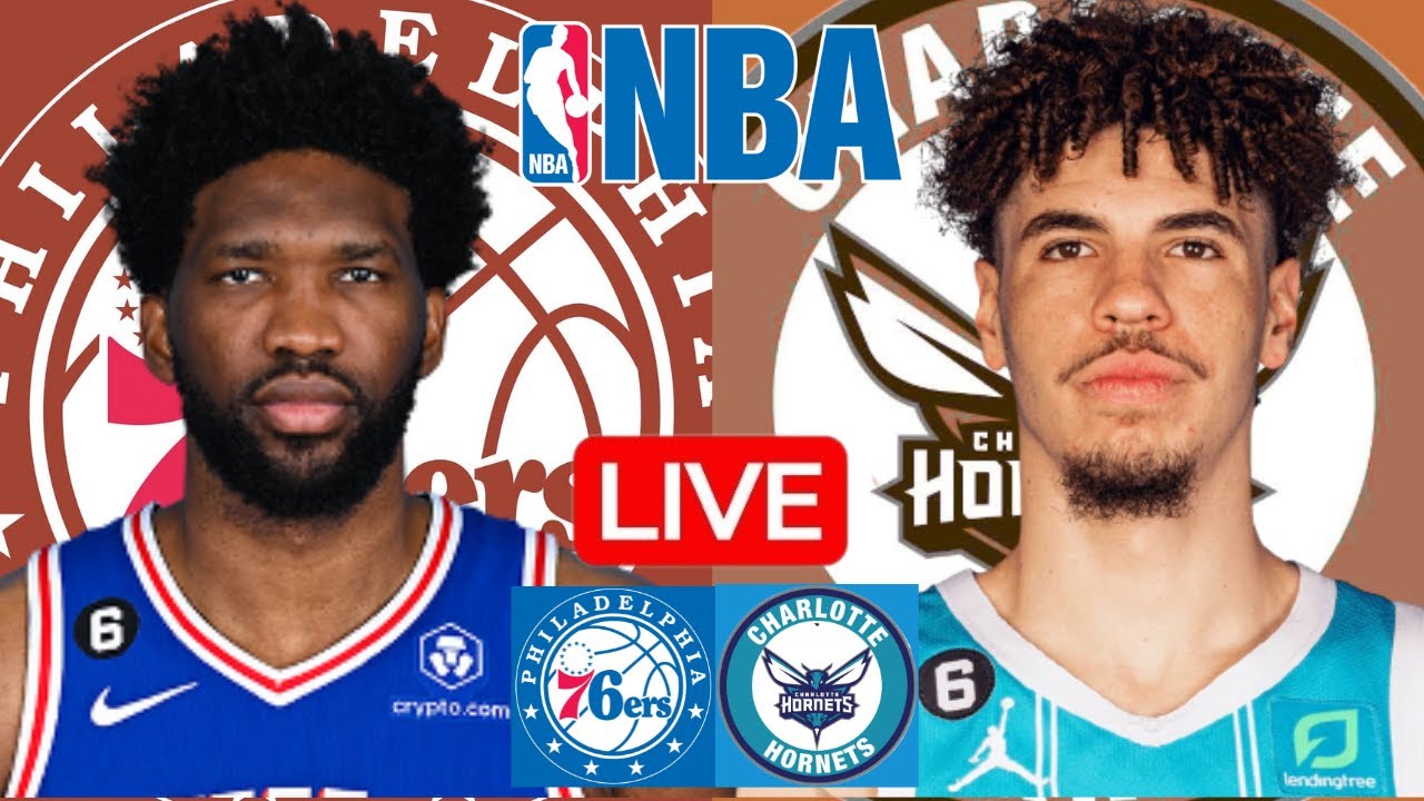 76ERS vs HORNETS Live Today