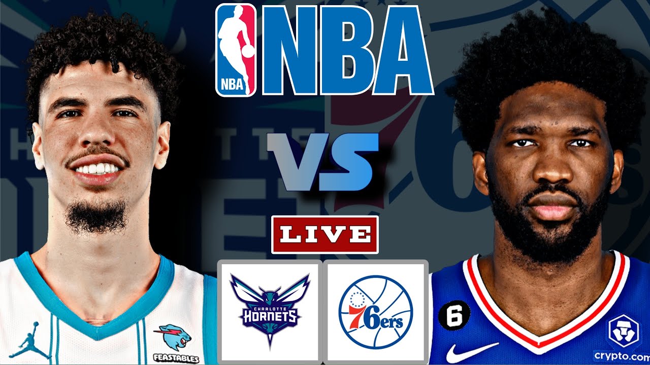 HORNETS vs 76ERS Live Today